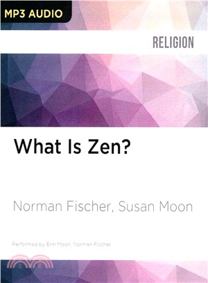 What Is Zen? ― Plain Talk for a Beginner's Mind