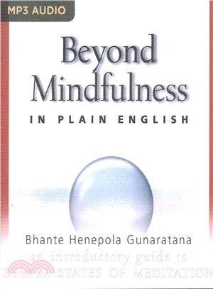 Beyond Mindfulness in Plain English ― An Introductory Guide to Deeper States of Meditation