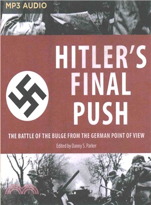 Hitler's Final Push ─ The Battle of the Bulge from the German Point of View