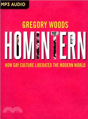 Homintern ― How Gay Culture Liberated the Modern World