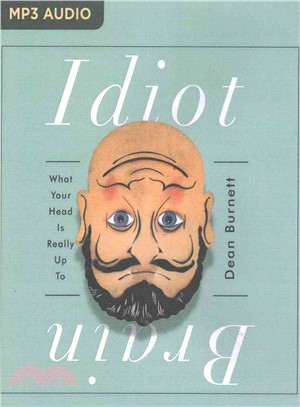 Idiot Brain ─ A Neuroscientist Explains What Your Head Is Really Up To