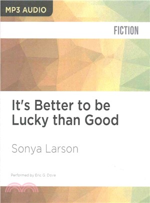 It's Better to Be Lucky Than Good