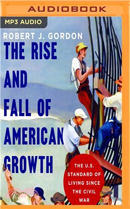 The Rise and Fall of American Growth ─ The U.S. Standard of Living Since the Civil War (CD only)