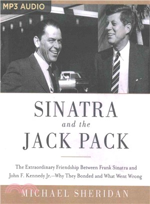 Sinatra and the Jack Pack ─ The Extraordinary Friendship Between Frank Sinatra and John F. Kennedy Jr. - Why They Bonded and What Went Wrong