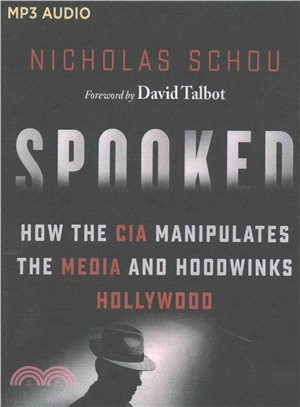 Spooked ― How the CIA Manipulates the Media and Hoodwinks Hollywood