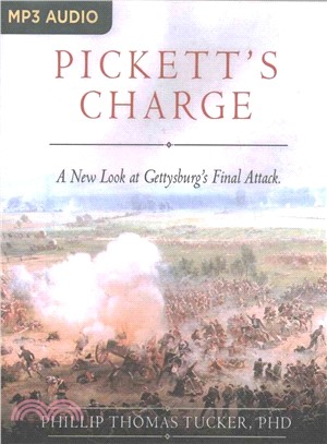 Pickett's Charge ─ A New Look at Gettysburg's Final Attack