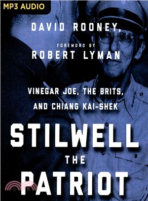 Stilwell the Patriot ─ Vinegar Joe, the Brits, and Chiang Kai-Shek
