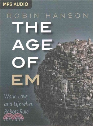 The Age of EM ─ Work, Love and Life When Robots Rule the Earth