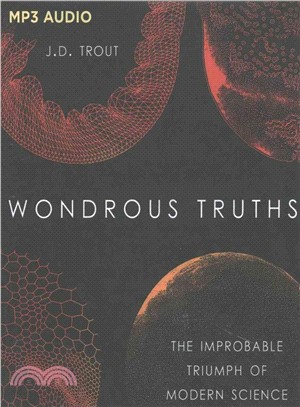 Wondrous Truths ― The Improbable Triumph of Modern Science