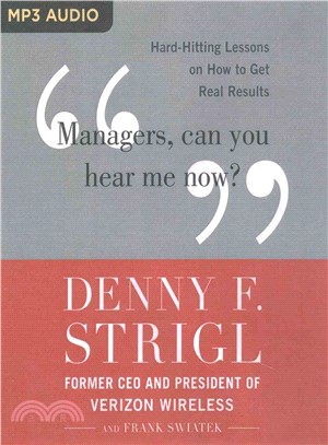 Managers, Can You Hear Me Now? ― Hard-hitting Lessons on How to Get Real Results