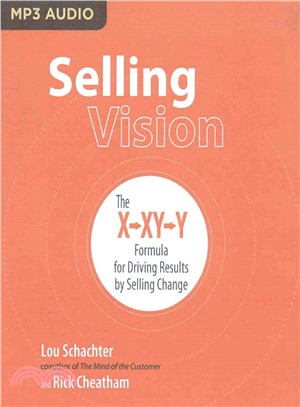 Selling Vision ― The X-xy-y Formula for Driving Results by Selling Change