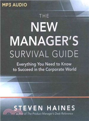 The New Manager's Survival Guide ― Everything You Need to Know to Succeed in the Corporate World