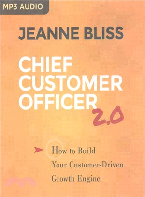 Chief Customer Officer 2.0 ─ How to Build Your Customer-Driven Growth Engine