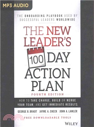 The New Leader's 100-Day Action Plan ─ How to Take Charge, Build or Merge Your Team, and Get Immediate Results