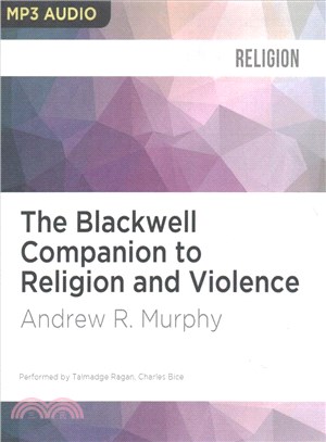 The Blackwell Companion to Religion and Violence