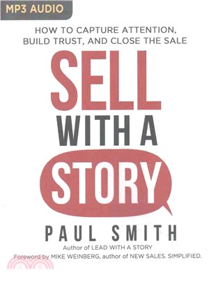 Sell With a Story ─ How to Capture Attention, Build Trust, and Close the Sale