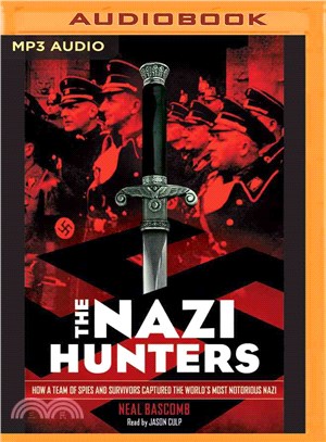 The Nazi Hunters ─ How a Team of Spies and Survivors Captured the World's Most Notorious Nazi