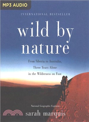 Wild by Nature ― From Siberia to Australia, Three Years Alone in the Wilderness on Foot