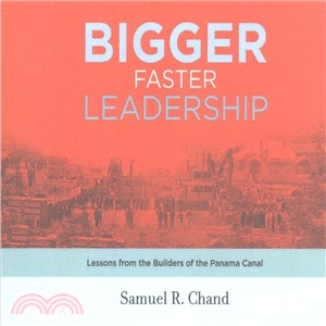 Bigger, Faster Leadership ― Lessons from the Builders of the Panama Canal