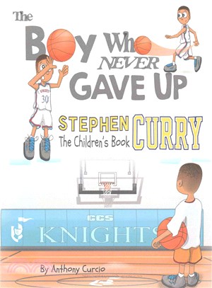 The Boy Who Never Gave Up ─ Stephen Curry: the Children's Book