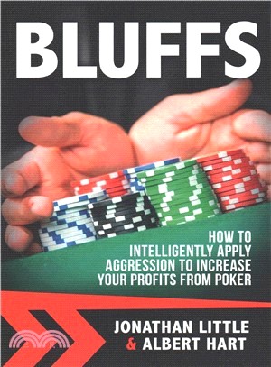 Bluffs ― How to Intelligently Apply Aggression to Increase Your Profits from Poker