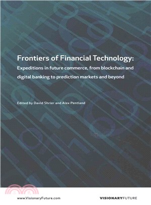 Frontiers of Financial Technology ― Expeditions in Future Commerce, from Blockchain and Digital Banking to Prediction Markets and Beyond