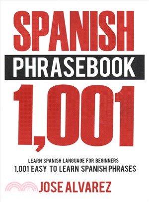 Spanish Phrasebook ― 1,001 Easy to Learn Spanish Phrases, Learn Spanish Language for Beginners
