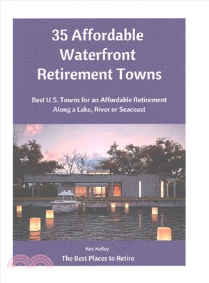 35 Affordable Waterfront Retirement Towns ― Best U.s. Towns for an Affordable Retirement Along a Lake, River or Seacoast