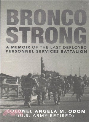 Bronco Strong ― A Memoir of the Last Deployed Personnel Services Battalion