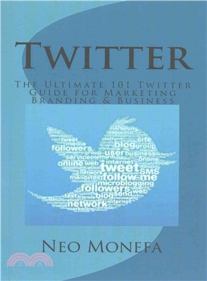Twitter ― The Ultimate 101 Twitter Guide for Marketing Branding & Business