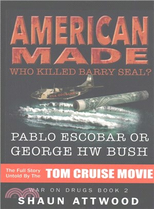American Made ― Who Killed Barry Seal? Pablo Escobar or George Hw Bush