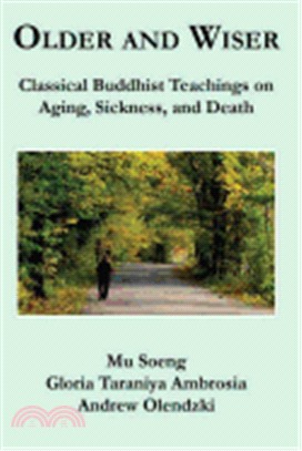 Older and Wiser ─ Classical Buddhist Teachings on Aging, Sickness, and Death