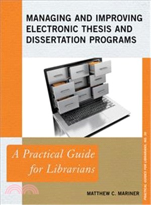 Managing and Improving Electronic Thesis and Dissertation Programs ─ A Practical Guide for Librarians