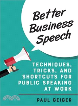 Better Business Speech ─ Techniques and Shortcuts for Public Speaking at Work