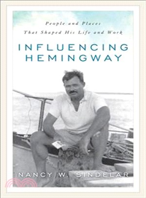 Influencing Hemingway ─ People and Places That Shaped His Life and Work