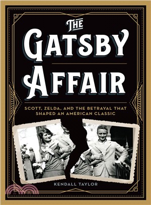 The Gatsby Affair ― Scott, Zelda, and the Betrayal That Shaped an American Classic