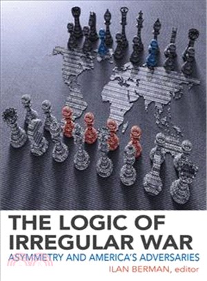 The Logic of Irregular War ─ Asymmetry and America Adversaries