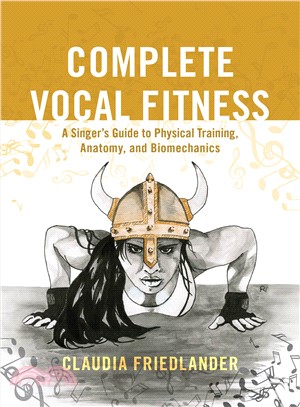 Complete Vocal Fitness ― A Singer Guide to Physical Training, Anatomy, and Biomechanics