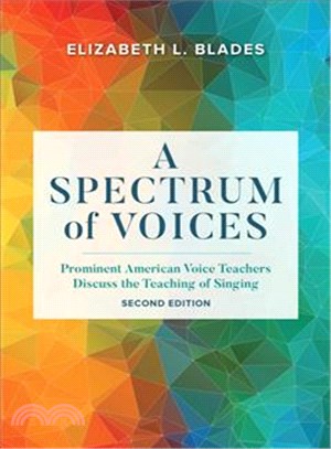 A Spectrum of Voices ─ Prominent American Voice Teachers Discuss the Teaching of Singing