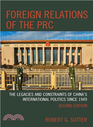 Foreign Relations of the Prc ― The Legacies and Constraints of China's International Politics Since 1949
