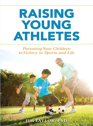 Raising Young Athletes ― Parenting Your Children to Victory in Sports and Life