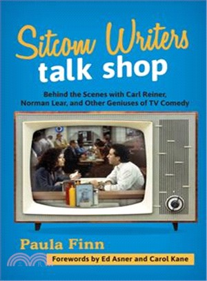 Sitcom Writers Talk Shop ― Behind the Scenes With Carl Reiner, Norman Lear, and Other Geniuses of TV Comedy