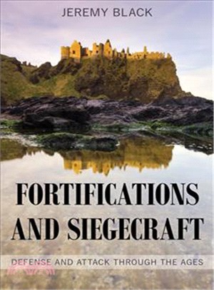 Fortifications and Siegecraft ─ Defense and Attack Through the Ages