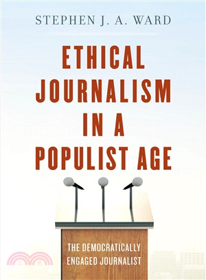 Ethical Journalism in a Populist Age ― The Democratically Engaged Journalist