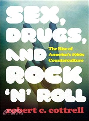 Sex, Drugs, and Rock 'n' Roll ─ The Rise of America 1960s Counterculture