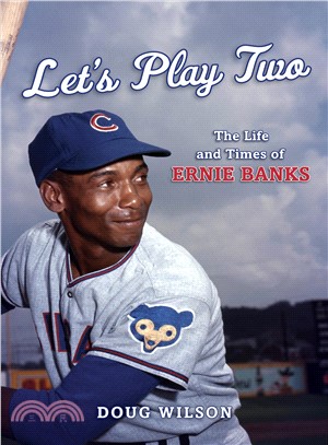 Let's Play Two ― The Life and Times of Ernie Banks