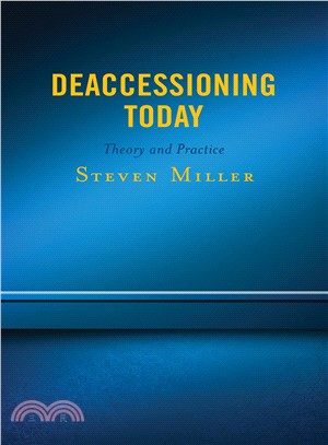 Deaccessioning Today ― Theory and Practice