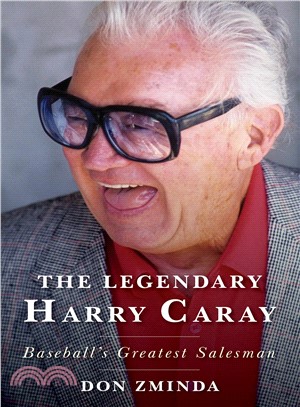 The Legendary Harry Caray ― Baseball's Greatest Salesman