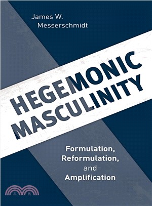 Hegemonic Masculinity ― Formulation, Reformulation, and Amplification