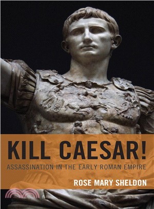 Kill Caesar! ― Assassination in the Early Roman Empire